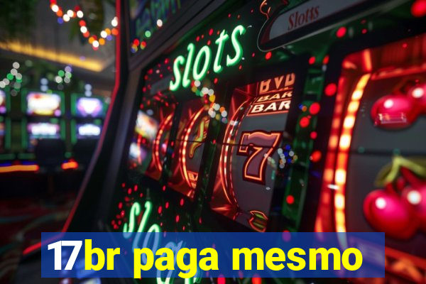 17br paga mesmo